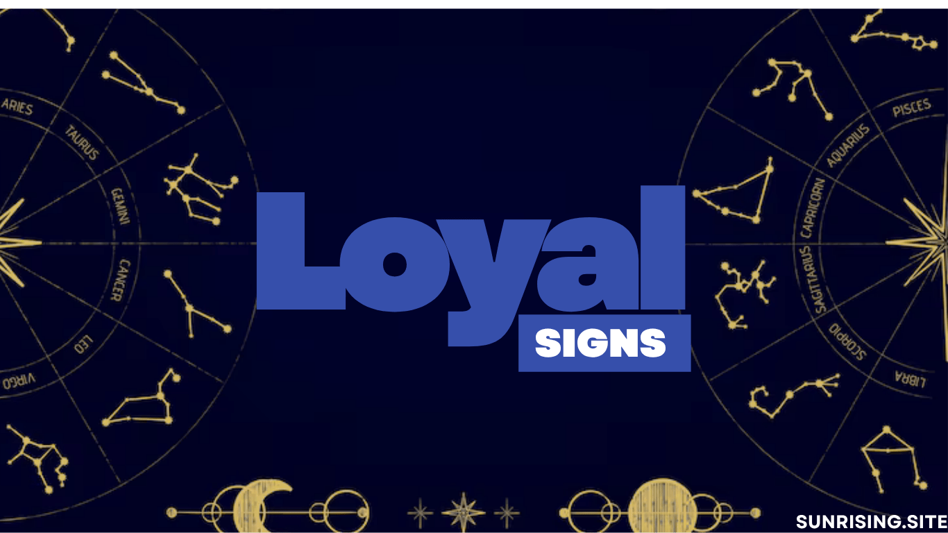 loyal zodiac signs